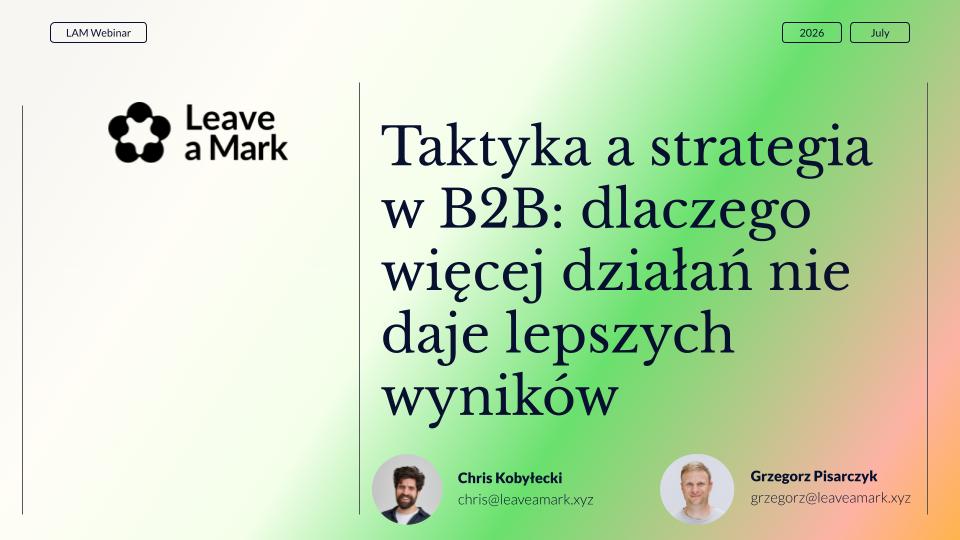 Webinar: Taktyka a strategia w B2B: dlaczego więcej działań nie daje lepszych wyników